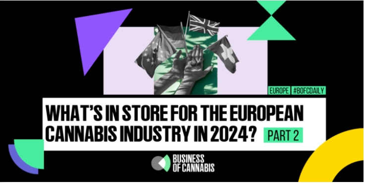What’s in Store for the European Cannabis Industry in 2024 – Part 2